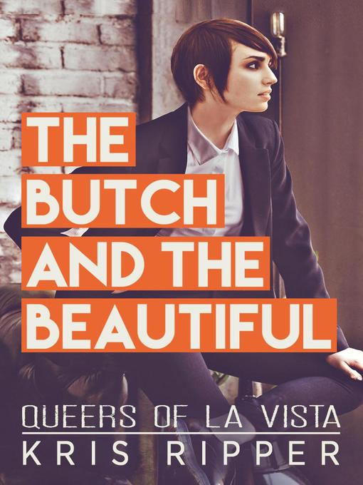 Title details for The Butch and the Beautiful by Kris Ripper - Available